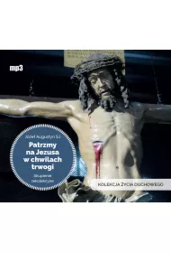Audiobook Patrzmy na Jezusa w chwilach trwogi. Skupienie rekolekcyne. Kolekcja �ycia Duchowego CD