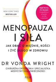 Menopauza i si�a. Jak dba� o mi�nie, ko�ci i �y� d�ugo w zdrowiu