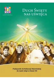 Duch �wi�ty nas u�wi�ca. Podr�cznik Archidiecezji Warmi�skiej do nauki religii w klasie 8