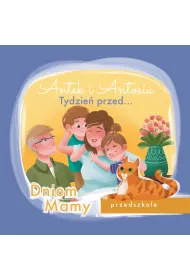 Antek i Antosia. Tydzie� przed... Dniem Mamy