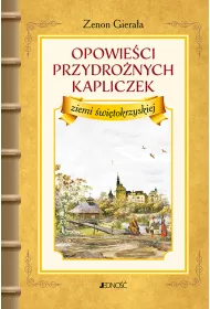 Opowieci przydronych kapliczek ziemi witokrzyskiej