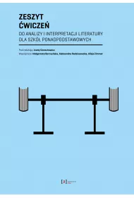 Zeszyt �wicze� do analizy i interpretacji literatury dla szk� ponadpodstawowych