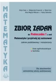 Matematyka i przykady jej zastosowa 1. Zakres podstawowy i rozszerzony. Zbir zada do licew i technikw