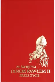 Ze �wi�tym Janem Paw�em II przez �ycie