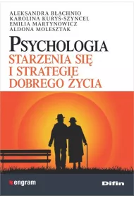 Psychologia starzenia si� i strategie dobrego �ycia