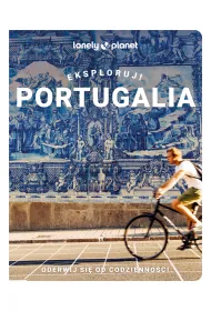 Portugalia. Eksploruj! Lonely Planet