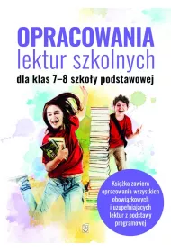 Opracowania lektur szkolnych dla klas 7-8 szko�y podstawowej