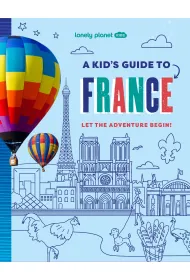 A Kid's Guide to France. Lonely Planet Kids