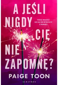 A je�li nigdy Ci� nie zapomn�?