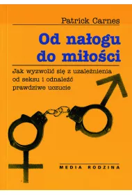 eBook Od naogu do mioci. Jak wyzwoli si od uzalenienia od seksu i odnale prawdziwe uczucie pdf