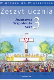 W drodze do wieczernika. Jezusowa wsp�lnota serc. Podr�cznik do religii dla klasy 3 szko�y podstawowej