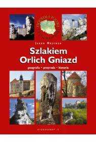 Szlakiem Orlich Gniazd. Geografia. Przyroda. Historia