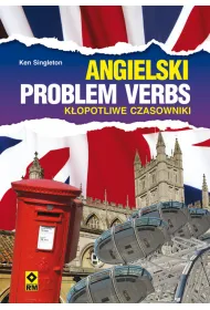 Angielski. Problem Verbs. K�opotliwe czasowniki. Wyd. II