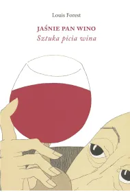 Ja�nie Pan Wino. Sztuka picia wina
