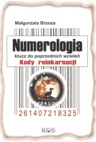 Numerologia. Klucz do poprzednich wciele�. Kody reinkarnacji