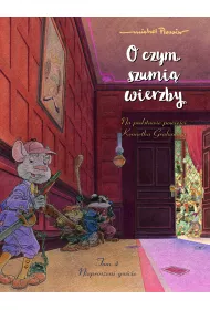 M�j pierwszy komiks 5+ Nieproszeni go�cie. O czym szumi� wierzby. Tom 4