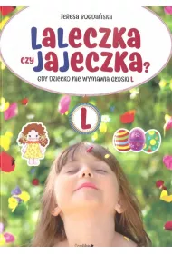 Laleczka czy jajeczka? Gdy dziecko nie wymawia g�oski L