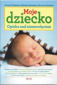 Moje dziecko. Opieka nad niemowl�ciem