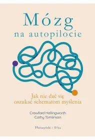 M�zg na autopilocie. Jak nie da� si� oszuka� schematom my�lenia