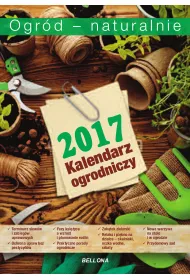 Ogr�d - naturalnie. Kalendarium ogrodnicze 2017
