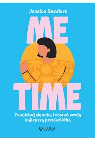 Me time. Zaopiekuj si� sob� i zosta� swoj� najlepsz� przyjaci�k�