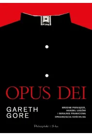 Opus Dei. Brudne pieni�dze, handel lud�mi i skrajnie prawicowa organizacja ko�cielna