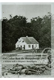 Od Cedar Run do Sharpsburga 1862. Z dziej�w walk w Wirginii i Marylandzie