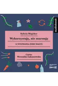Audiobook Wykorzystuj�, nie marnuj�. 52 wyzwania zero waste CD