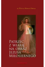 Patrze� z wiar� na obraz Jezusa Mi�osiernego