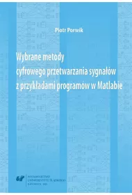 Wybrane metody cyfrowego przetwarzania sygna��w z przyk�adami program�w w Matlabie