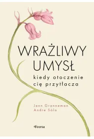 Wra�liwy umys�. Kiedy otoczenie ci� przyt�acza