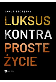 Luksus kontra proste �ycie