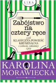 Zab�jstwo na cztery r�ce czyli klasyczna powie�� kryminalna o wdowie, zakonnicy i psie (z kulinarnym podtekstem)