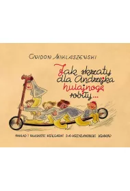 Jak skrzaty dla Andrzejka hulajnog� robi�y&hellip;