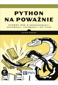 Python na powa�nie. Czarny pas w programowaniu, skalowaniu, testowaniu i nie tylko