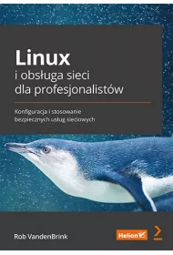 Linux i obs�uga sieci dla profesjonalist�w. Konfiguracja i stosowanie bezpiecznych us�ug sieciowych