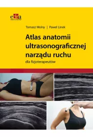 Atlas anatomii ultrasonograficznej narz�du ruchu dla fizjoterapeut�w