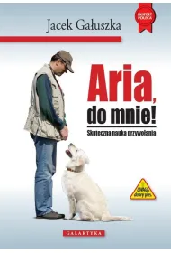 Aria, do mnie! Skuteczna nauka przywo�ywania