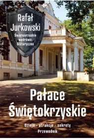 Pa�ace �wi�tokrzyskie. Dzieje, atrakcje, sekrety