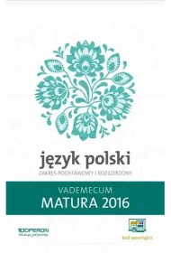 J�zyk Polski Matura 2016 Vademecum Zakres podstawowy i rozszerzony