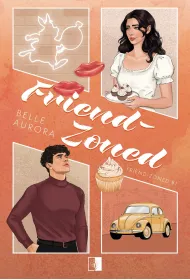 Friend-Zoned. Seria Friend-Zoned. Tom 1