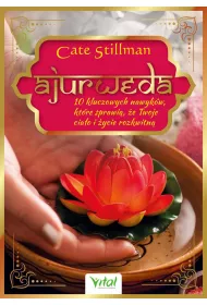 eBook Ajurweda - 10 kluczowych nawykw, ktre sprawi, e Twoje ciao i ycie rozkwitn pdf mobi epub