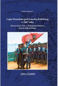 Legia Pozna�ska pod twierdz� Ko�obrzeg w 1807 roku
