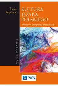 Kultura jzyka polskiego. Wymowa, ortografia, interpunkcja