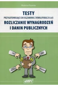 Testy kwalifikacja A.65 Rozliczanie Wynagrodze� i Danin Publicznych