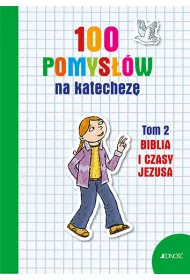 100 pomysw na katechez T.2 Biblia i jej czasy