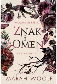Znak i omen. Wiccaskie kredo. Tom 1