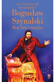Bogus�aw Szynalski. Moje lata z muzyk�