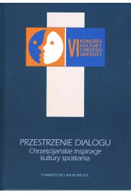 Przestrzenie dialogu Chrze�cija�skie inspiracje kultury spotkania