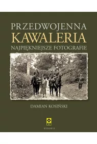 Przedwojenna kawaleria. Najpi�kniejsze fotografie